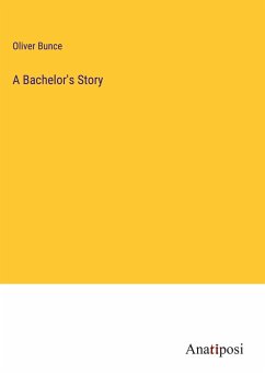 A Bachelor's Story - Bunce, Oliver