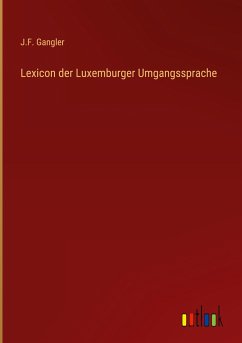 Lexicon der Luxemburger Umgangssprache - Gangler, J. F.