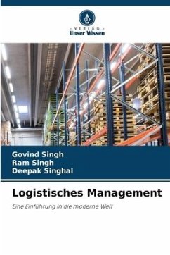 Logistisches Management - Singh, Govind;Singh, Ram;Singhal, Deepak