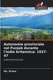 Autonomia provinciale nel Punjab durante l'India britannica: 1937-47