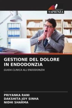 GESTIONE DEL DOLORE IN ENDODONZIA - Rani, Priyanka;Sinha, Dakshita Joy;Sharma, Nidhi