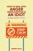 How to Deal With Anger When Everyone Is an Idiot