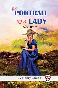 The Portrait of A Lady Volume I - James, Henry