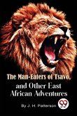 The Man -Eaters of Tsavo and Other East African Adventures