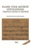 Klasik Türk Musikisi Güftelerinde Osmanlica Kelime ve Terkibler - Yahya Kacar, Gülcin