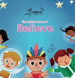The Little Book of Believe - Witte, Dawn Airhart