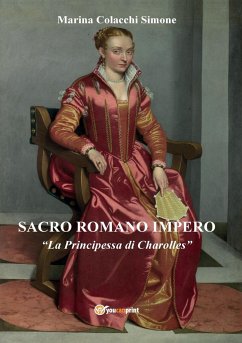 Sacro Romano Impero. La Principessa di Charolles - Simone, Marina Colacchi