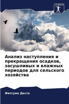 Analiz nastupleniq i prekrascheniq osadkow, zasushliwyh i wlazhnyh periodow dlq sel'skogo hozqjstwa - Desta, Fitsume