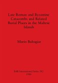 Late Roman and Byzantine Catacombs and Related Burial Places in the Maltese Islands