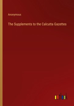 The Supplements to the Calcutta Gazettes - Anonymous