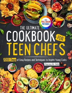 the Ultimate Cookbook for Teen Chefs - Childs, Francisca W.