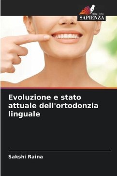 Evoluzione e stato attuale dell'ortodonzia linguale - Raina, Sakshi