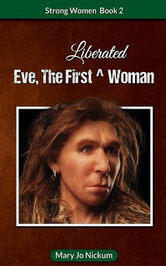 Eve, the First (Liberated) Woman - Nickum, Mary Jo
