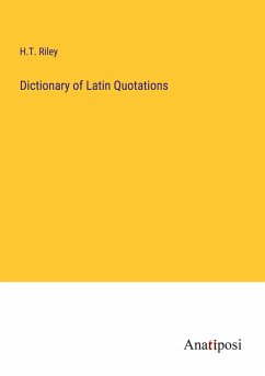 Dictionary of Latin Quotations - Riley, H. T.