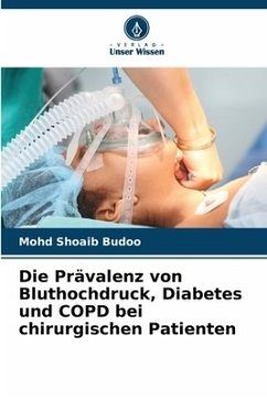 Die Prävalenz von Bluthochdruck, Diabetes und COPD bei chirurgischen Patienten - Budoo, Mohd Shoaib