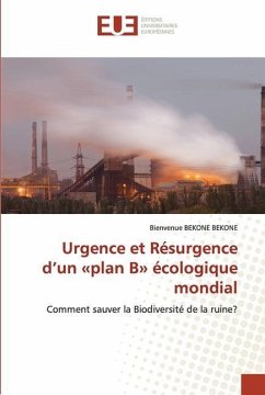Urgence et Résurgence d¿un «plan B» écologique mondial - Bekone Bekone, Bienvenue