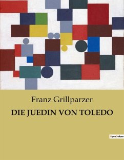 DIE JUEDIN VON TOLEDO - Grillparzer, Franz