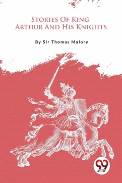 Stories Of King Arthur And His Knights - Malory, Thomas