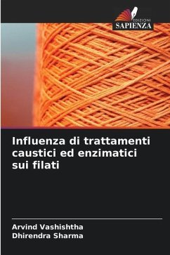 Influenza di trattamenti caustici ed enzimatici sui filati - Vashishtha, Arvind;Sharma, Dhirendra