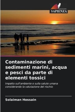 Contaminazione di sedimenti marini, acqua e pesci da parte di elementi tossici - Hossain, Solaiman