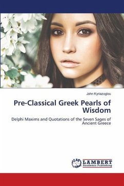 Pre-Classical Greek Pearls of Wisdom - Kyriazoglou, John