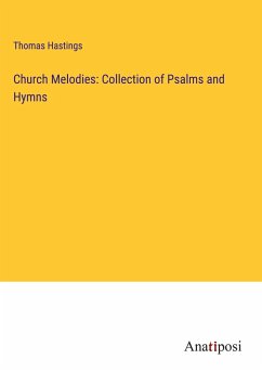 Church Melodies: Collection of Psalms and Hymns - Hastings, Thomas