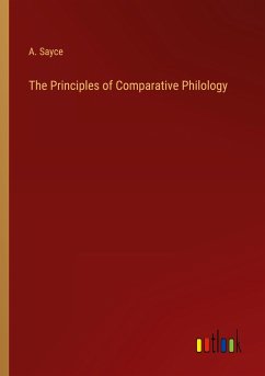 The Principles of Comparative Philology - Sayce, A.