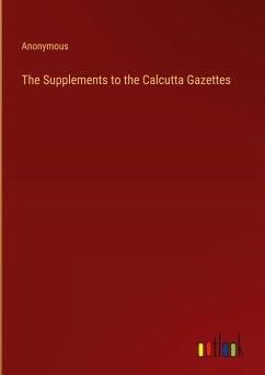 The Supplements to the Calcutta Gazettes
