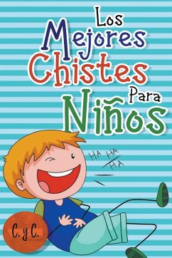 Los Mejores Chistes para Niños - Ediciones, C. y C.
