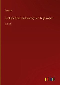 Denkbuch der merkwürdigsten Tage Wien's