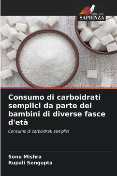 Consumo di carboidrati semplici da parte dei bambini di diverse fasce d'età - Mishra, Sonu;Sengupta, Rupali