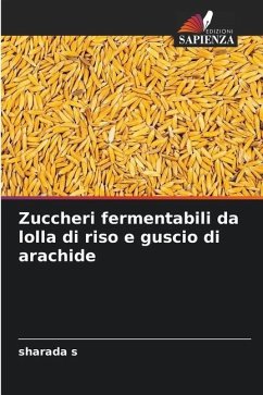 Zuccheri fermentabili da lolla di riso e guscio di arachide - s, sharada