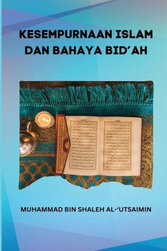 KESEMPURNAAN ISLAM DAN BAHAYA BID'AH - Al Utsaimin, Muhammad Bin Shalih