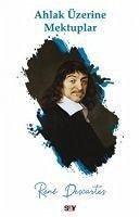 Ahlak Üzerine Mektuplar - Descartes, Rene