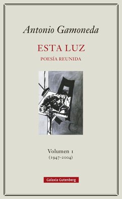 Esta luz I, 1947-2004 - Gamoneda, Antonio; Casado, Miguel