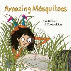 Amazing mosquitoes - Blosser, Irka; Lee, Yoosook