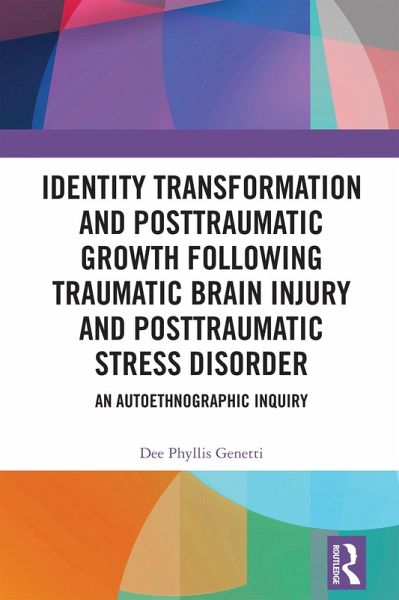 Identity Transformation and Posttraumatic Growth Following Traumatic Brain Injury and Posttraumatic Stress Disorder (eBook, PDF)