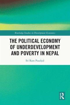 The Political Economy of Underdevelopment and Poverty in Nepal (eBook, ePUB) - Poudyal, Sri Ram