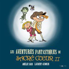 Les Aventures fantastiques de Sacré-Coeur II (MP3-Download) - Audouin, Laurent; Sarn, Amélie