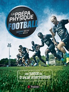 La Prépa physique Football : une saison de travail intermittent (eBook, ePUB) - Dellal, Alexandre; Mallo, Javier