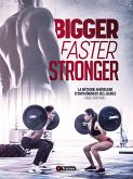 Bigger Faster Stronger (eBook, ePUB)