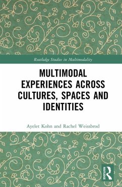 Multimodal Experiences Across Cultures, Spaces and Identities (eBook, PDF) - Kohn, Ayelet; Weissbrod, Rachel