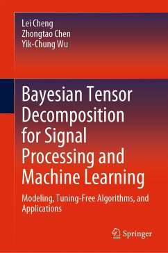 Bayesian Tensor Decomposition for Signal Processing and Machine Learning (eBook, PDF) - Cheng, Lei; Chen, Zhongtao; Wu, Yik-Chung