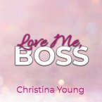 Love Me BOSS – Du gehörst mir, Kleine! (Boss Billionaire Romance 1) (MP3-Download)