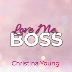 Love Me BOSS – Du gehörst mir, Kleine! (Boss Billionaire Romance 1) (MP3-Download) - Young, Christina