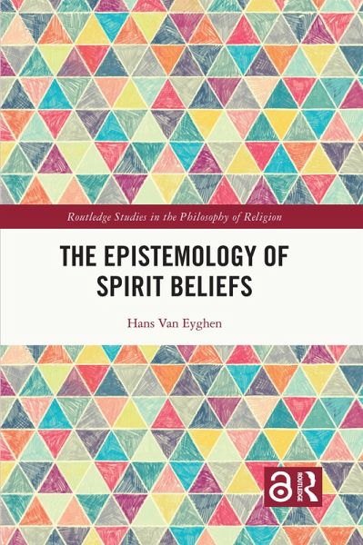 The Epistemology of Spirit Beliefs (eBook, ePUB) The Epistemology of Spirit Beliefs (eBook, ePUB)