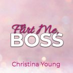 Flirt Me BOSS – Spiel mit mir, Kleine! (Boss Billionaire Romance 5) (MP3-Download)