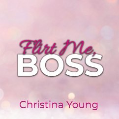 Flirt Me BOSS – Spiel mit mir, Kleine! (Boss Billionaire Romance 5) (MP3-Download) - Young, Christina