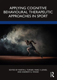 Applying Cognitive Behavioural Therapeutic Approaches in Sport (eBook, ePUB)