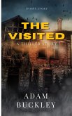 The Visited - Psychological Thriller, Short Story. (eBook, ePUB)